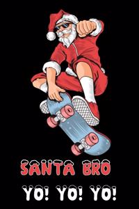 Santa Bro Yo! Yo! Yo!