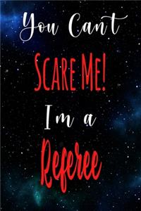 You Can't Scare Me! I'm A Referee
