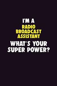 I'M A Radio Broadcast Assistant, What's Your Super Power?