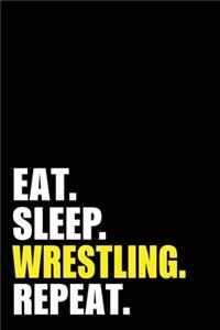 Eat Sleep Wrestling Repeat