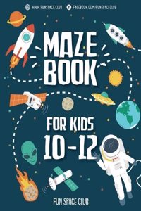 Maze Books for Kids 10-12: Amazing Maze for Kids Adventure & Lost in the Space