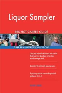 Liquor Sampler RED-HOT Career Guide; 2518 REAL Interview Questions