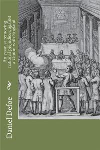 An essay, at removing national prejudices, against a Union with England