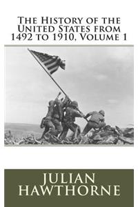 The History of the United States from 1492 to 1910, Volume 1
