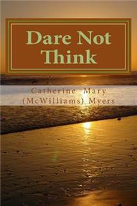 Dare Not Think