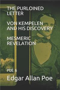 The Purloined Letter / Von Kempelen and His Discovery / Mesmeric Revelation