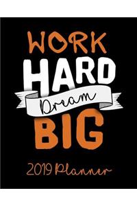 Work Hard Dream Big 2019 Planner