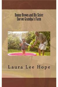 Bunny Brown and His Sister Sue on Grandpa's Farm