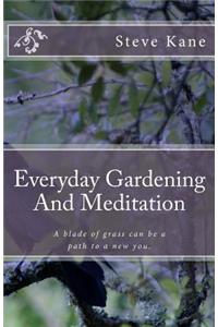 Everyday Gardening And Meditation