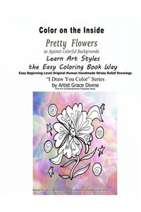 Color on the Inside Pretty Flowers as Against Colorful Backgrounds