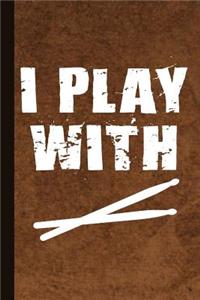 I Play with