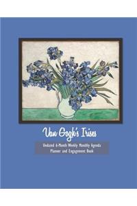 Van Gogh's Irises Undated 6-Month Weekly Monthly Agenda Planner and Engagement Book