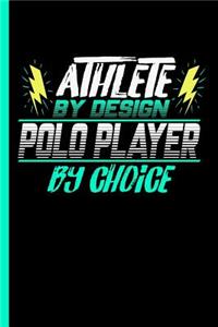 Athlete By Design Polo Player By Choice