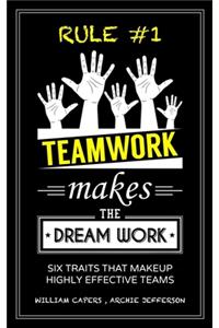 RULE #1 Teamwork Makes The Dream Work