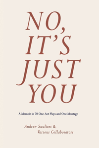 No, It's Just You