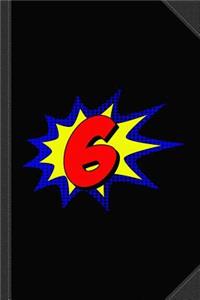 Superhero 6 Years Old Birthday Journal Notebook