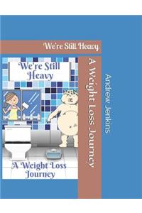 We're Still Heavy
