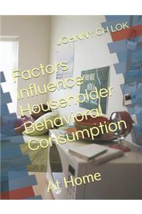 Factors Influence Householder Behavioral Consumption