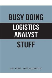 Busy Doing Logistics Analyst Stuff