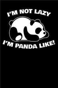 I'm Not Lazy I'm Panda Like!