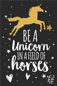 Be a Unicorn in a Field of Horses