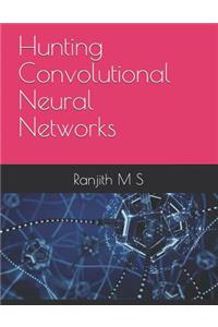 Hunting Convolutional Neural Networks