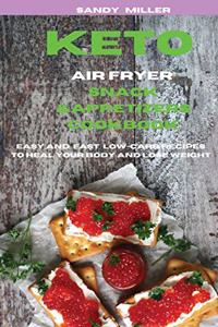 Keto Air fryer Snack & Appetizers Cookbook