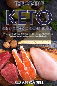 The Simple Keto Diet Cookbook For Beginners