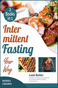 Intermittent Fasting Your Way [2 Books in 1]