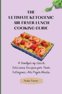 Ultimate Ketogenic Air Fryer Lunch Cooking Guide