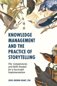 Knowledge Management and the Practice of Storytelling: The Competencies and Skills Needed for a Successful Implementation