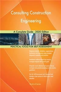 Consulting Construction Engineering A Complete Guide - 2020 Edition