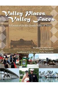 Valley Places, Valley Faces: A Portrait of the Rio Grande Valley of Texas