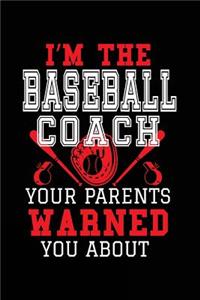 I'm the Baseball Coach Your Parents Warned You about