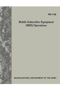 Mobile Subscriber Equipment (MSE) Operations (FM 11-55)