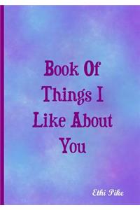 Book Of Things I Like About You - Notebook