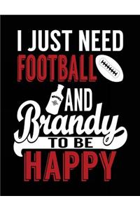 I Just Need Football And Brandy To Be Happy
