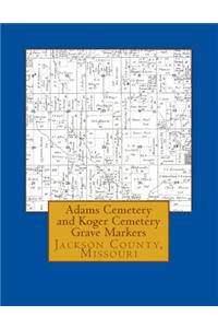 Adams Cemetery and Koger Cemetery Grave Markers