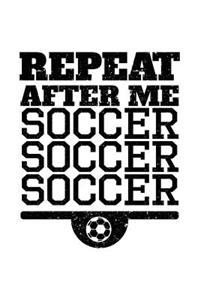 Repeat After Me Soccer Soccer Soccer