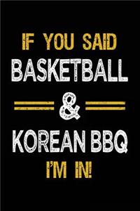If You Said Basketball & Korean BBQ I'm In