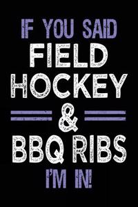 If You Said Field Hockey & BBQ Ribs I'm In
