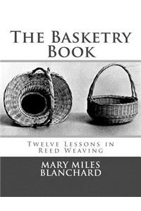 Basketry Book: Twelve Lessons in Reed Weaving