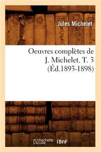 Oeuvres Complètes de J. Michelet. T. 3 (Éd.1893-1898)