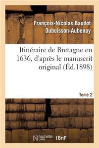 Itinéraire de Bretagne En 1636, d'Après Le Manuscrit Original. T. 2