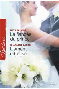 La Fiancee Du Prince - L'Amant Retrouve (Harlequin Passions)