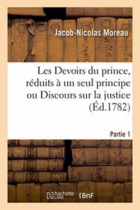 Les Devoirs Du Prince, Réduits À Un Seul Principe Ou Discours Sur La Justice. Partie 1