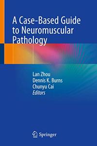 Case-Based Guide to Neuromuscular Pathology
