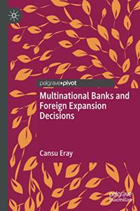 Multinational Banks and Foreign Expansion Decisions