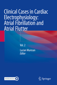 Clinical Cases in Cardiac Electrophysiology: Atrial Fibrillation and Atrial Flutter