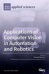 Applications of Computer Vision in Automation and Robotics